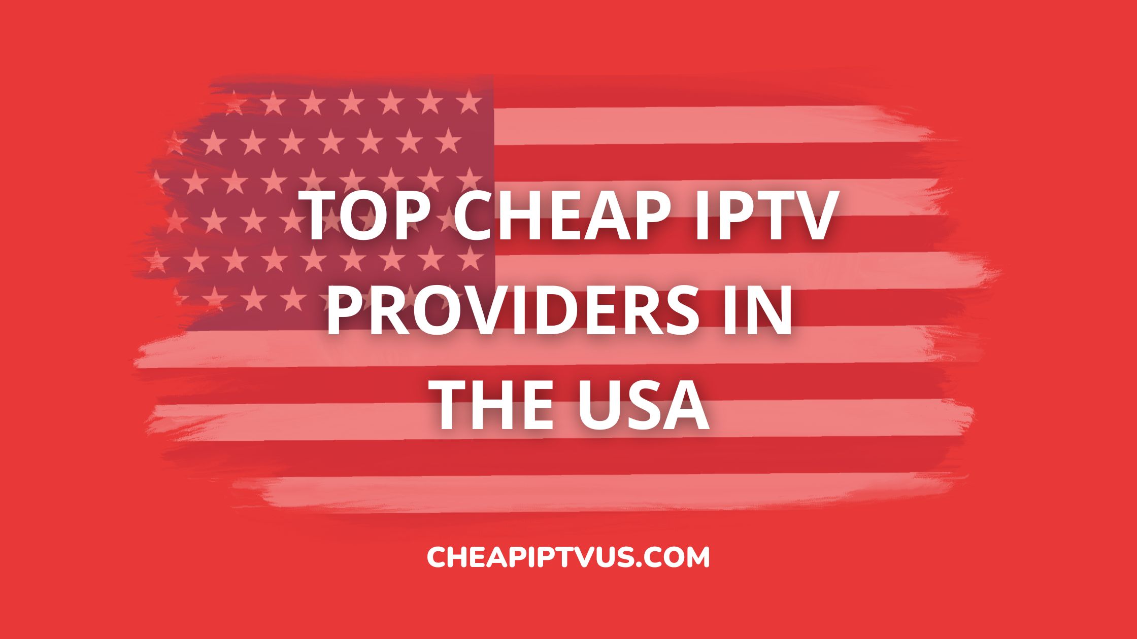 Best Cheap IPTV Services in The USA